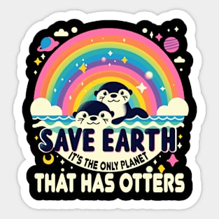 Save Earth It's the only planet that has otters Sticker